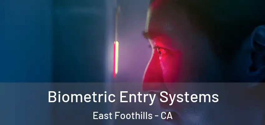 Biometric Entry Systems East Foothills - CA