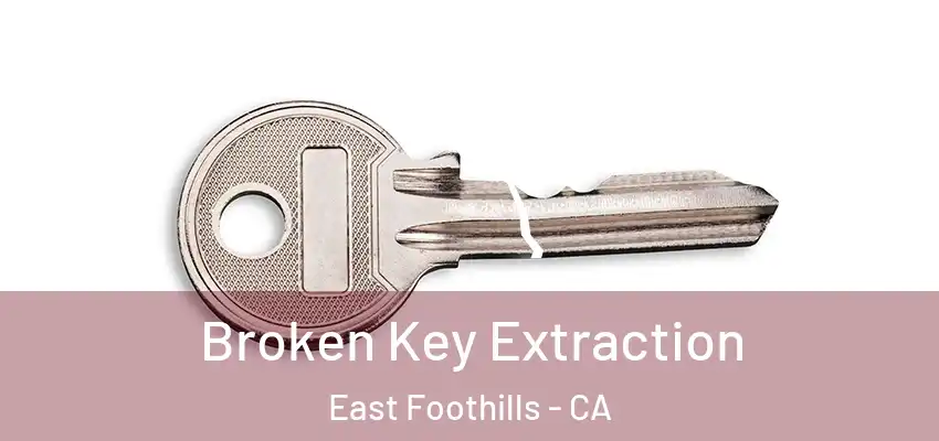 Broken Key Extraction East Foothills - CA