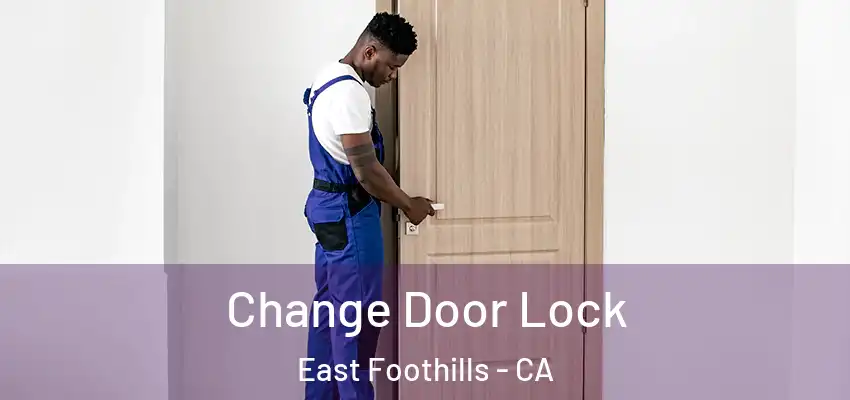 Change Door Lock East Foothills - CA