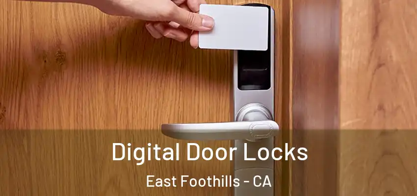 Digital Door Locks East Foothills - CA