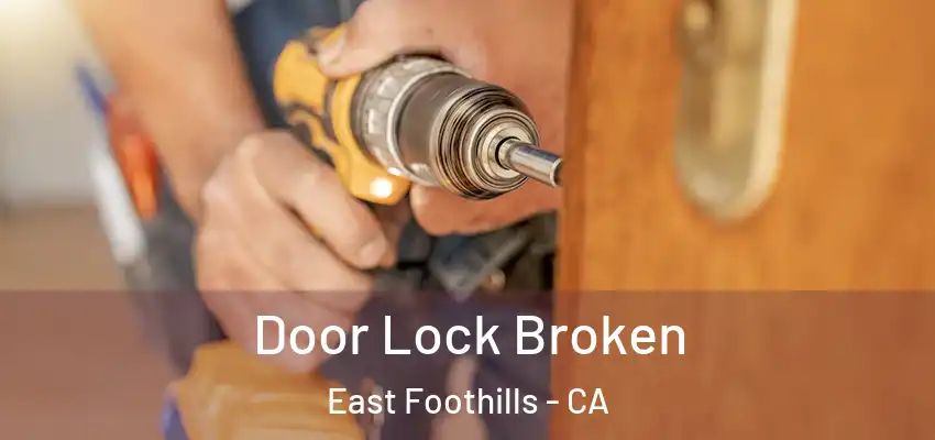 Door Lock Broken East Foothills - CA