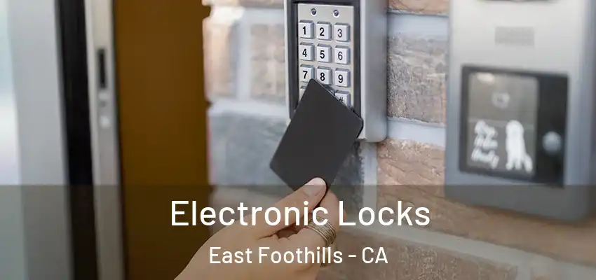 Electronic Locks East Foothills - CA