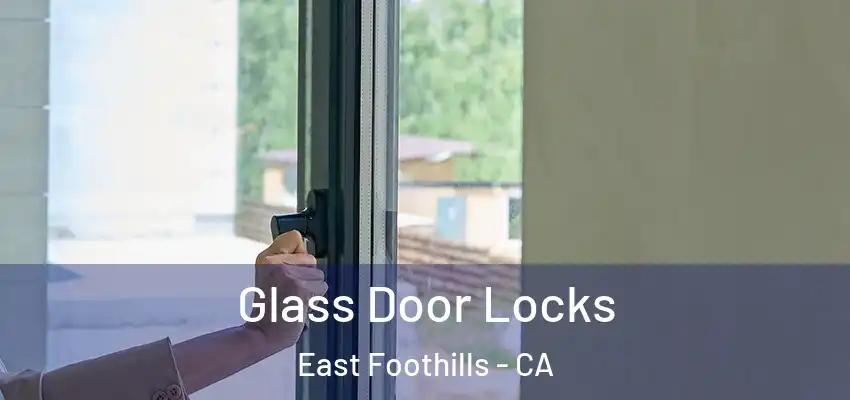 Glass Door Locks East Foothills - CA