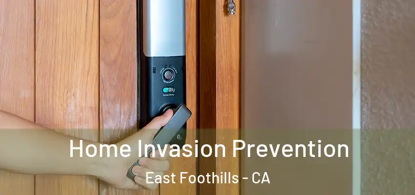 Home Invasion Prevention East Foothills - CA