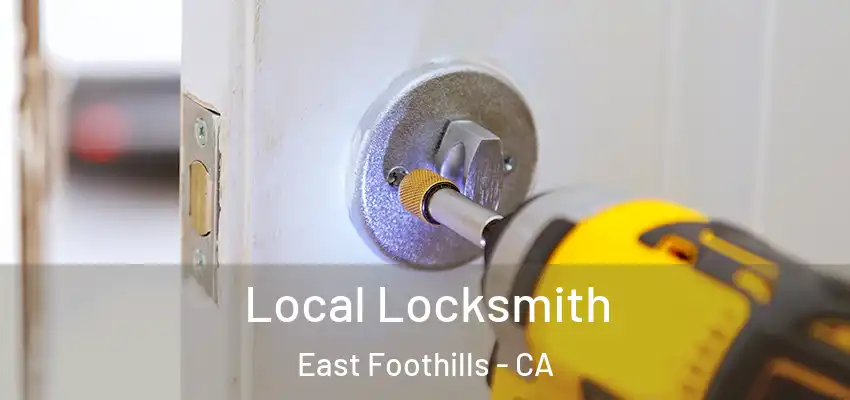  Local Locksmith East Foothills - CA