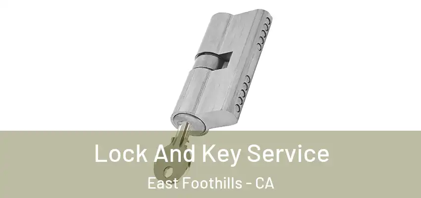  Lock And Key Service East Foothills - CA
