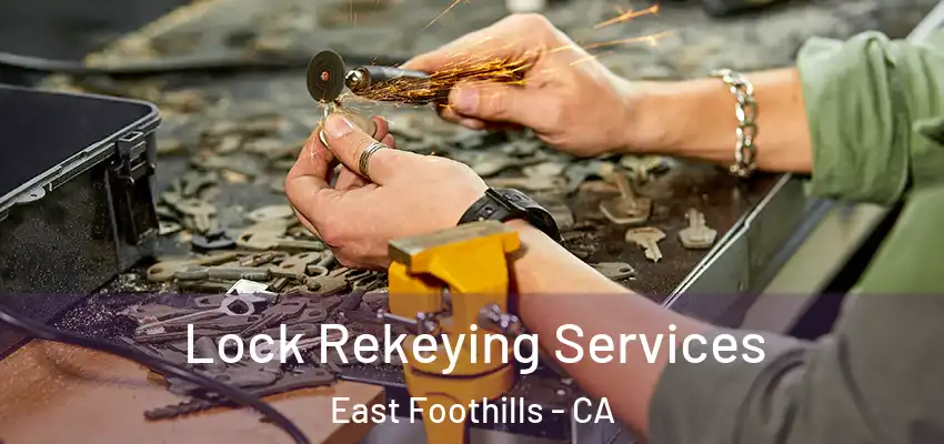  Lock Rekeying Services East Foothills - CA