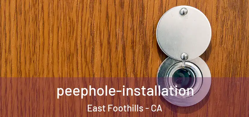 peephole-installation East Foothills - CA