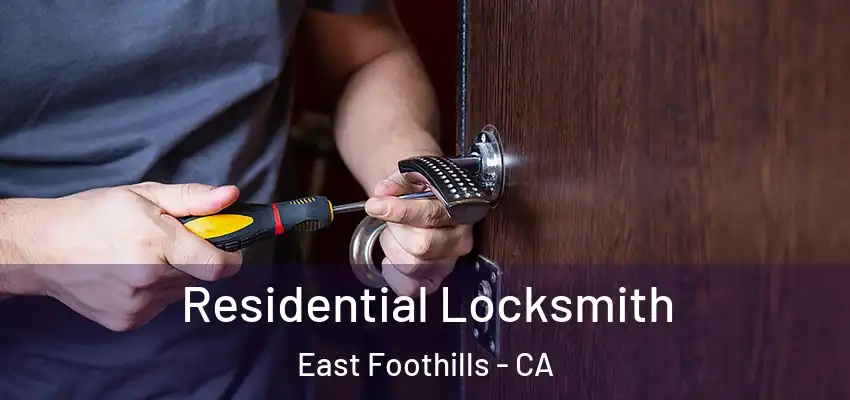 Residential Locksmith East Foothills - CA