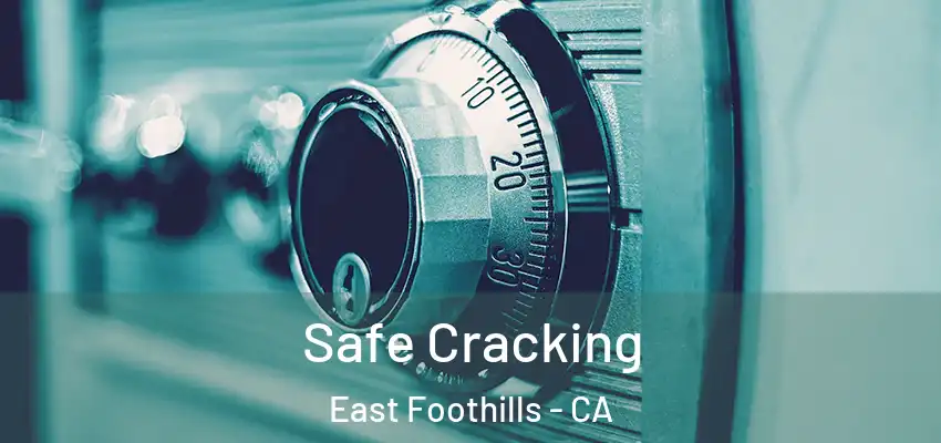 Safe Cracking East Foothills - CA