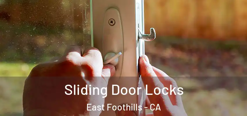 Sliding Door Locks East Foothills - CA