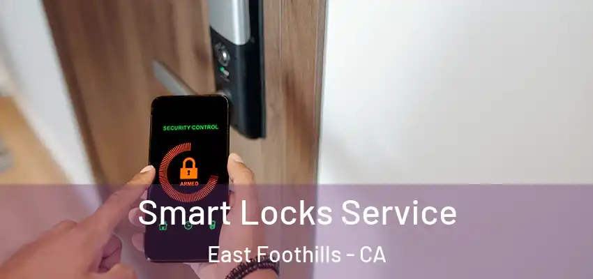 Smart Locks Service East Foothills - CA